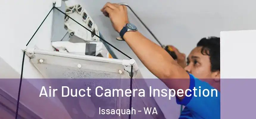 Air Duct Camera Inspection Issaquah - WA