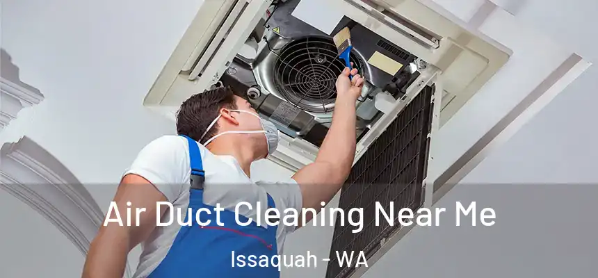 Air Duct Cleaning Near Me Issaquah - WA