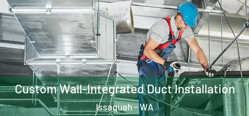  Custom Wall-Integrated Duct Installation Issaquah - WA