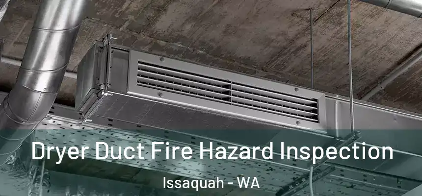  Dryer Duct Fire Hazard Inspection Issaquah - WA