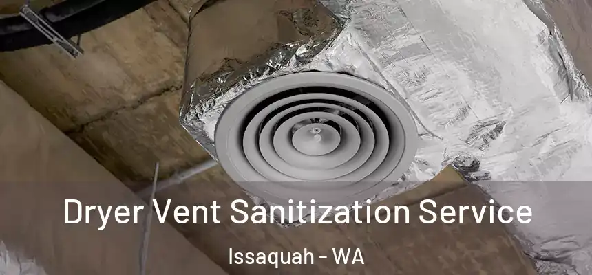  Dryer Vent Sanitization Service Issaquah - WA
