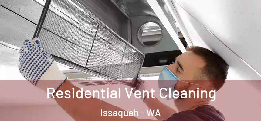  Residential Vent Cleaning Issaquah - WA