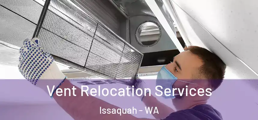  Vent Relocation Services Issaquah - WA